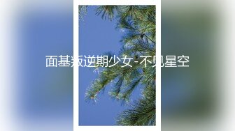 【新片速遞 】  00后妹子，完美露脸和男友轻声细语 按头深喉口交，乳头粉嫩如初