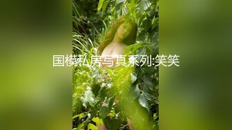 【新片速遞】  女神颜值美少女！近期下海操逼！5小时炮友激情，抓起屌贪婪吸吮，骑乘位爆操嫩穴[3.56G/MP4/05:00:59]