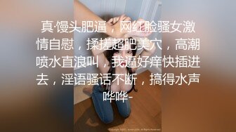 “你不摸我它怎么会有感觉呐”龙哥重庆嫖J偸录前后叫了两个妹子小姐质量都不错操多了J8不硬妹子着急了国语