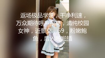 气质甜美系列妹子，深喉卖力口活蹲下深喉怼嘴第一视角露脸自慰抠逼